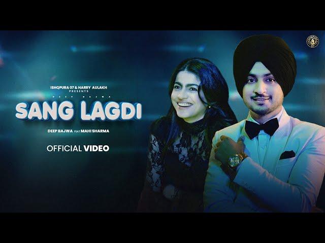 New Punjabi Song 2024 | Sang Lagdi - Deep Bajwa ft Mahi Sharma |  Latest Punjabi Song 2024