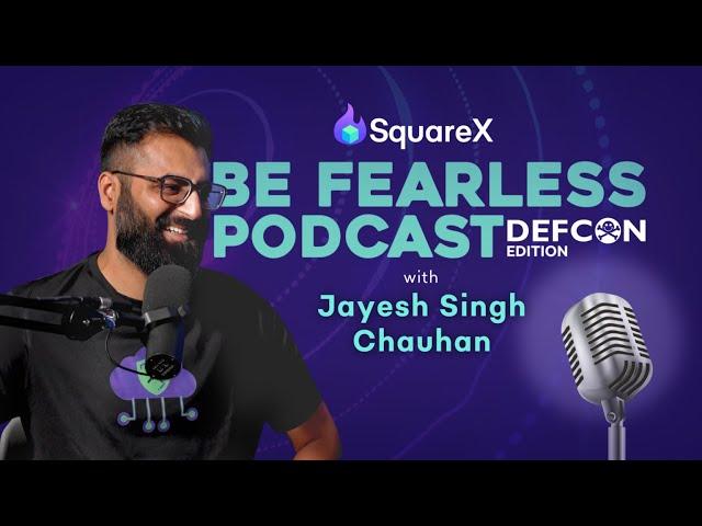 Cloud Village and Building with Security in Mind | Jayesh Singh Chauhan | Be Fearless Podcast EP 19