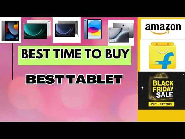 Right Time to Buy Tablets on Black Friday Sale 2024 | Flipkart & Amazon