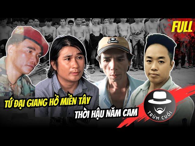 Tứ Đại G.iang H.ồ Miền Tây thời hậu Năm Cam | Full | trumcuoitv