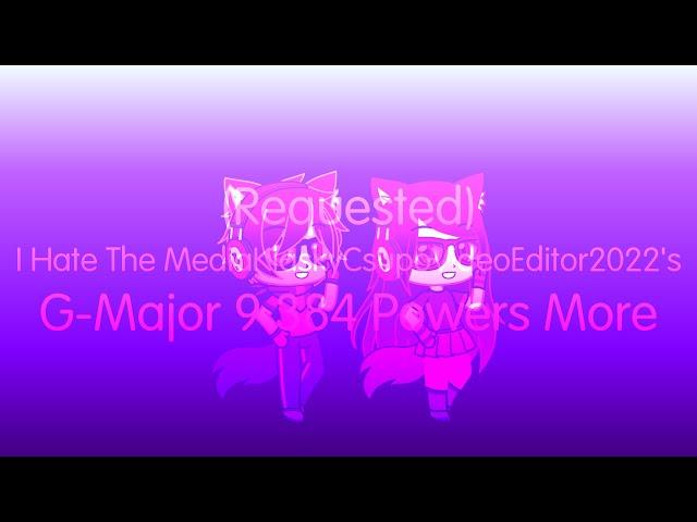 (Requested) I Hate The MediaKlaskyCsupoVideoEditor2022's G-Major 9 384 Powers More