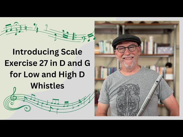 Introducing Scale Exercise 27 in D and G for Low and High D Whistles