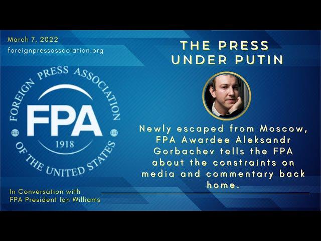 The Press under Putin with Aleksandr Gorbachev #FPABriefings