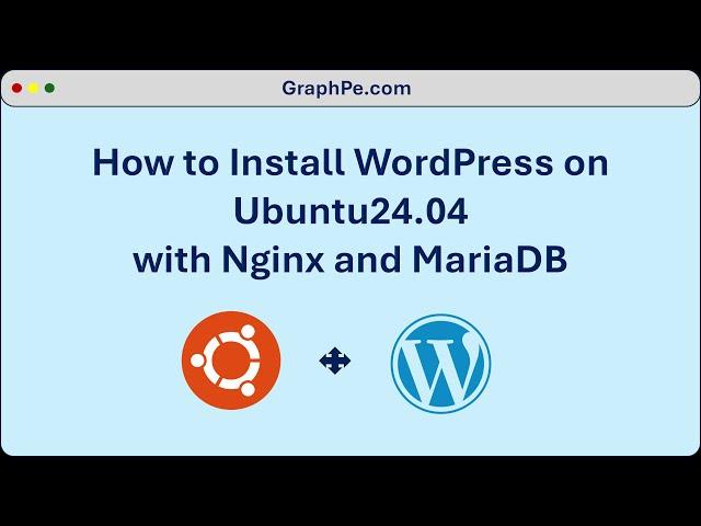 How to Install WordPress on Ubuntu 24.04 with Nginx and MariaDB - 2024