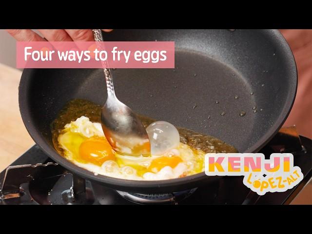 Four Ways to Fry Eggs | Kenji’s Cooking Show