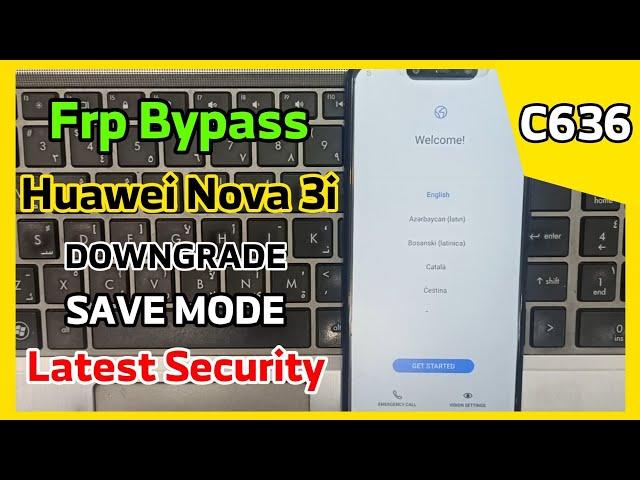 Frp Bypass Huawei Nova 3i INE-LX2r , INE-LX2rb C636 Downgrade Save Mode Method | Latest Security