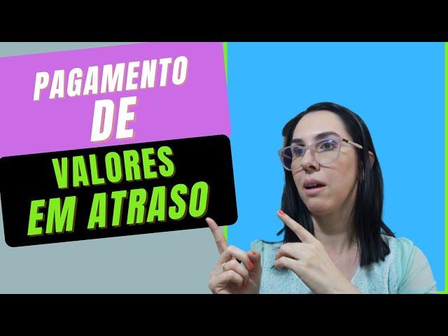 Pagamento dos valores atrasados do INSS