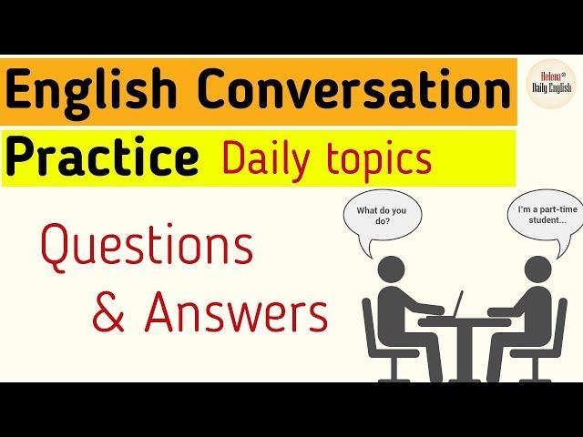 English Conversation Practice (Intermediate Level): Daily topics