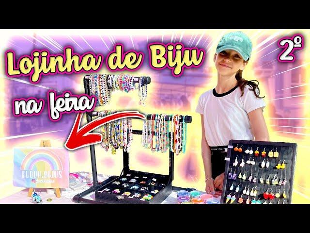 MINHA LOJINHA DE BIJUS NA FEIRA - Parte 2 | Dudinha Show