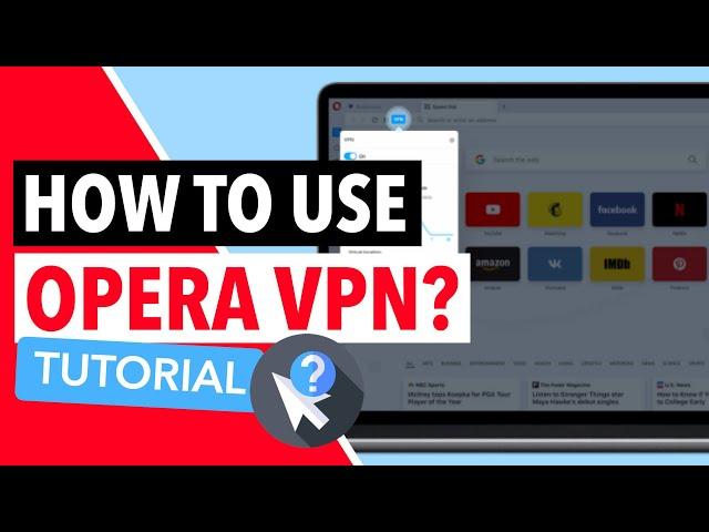 HOW TO USE OPERA VPN 🟥 : A Step-By-Step Guide on How to Use Opera VPN on Every Platform 