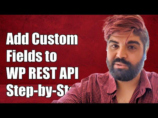 How to Add Custom Fields to WordPress REST API Responses: A Step-by-Step Guide