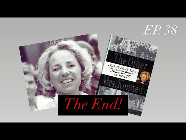 Ethel Skakel Kennedy, Ep 38: “Ethel Can’t Keep Up with the Changing Times”