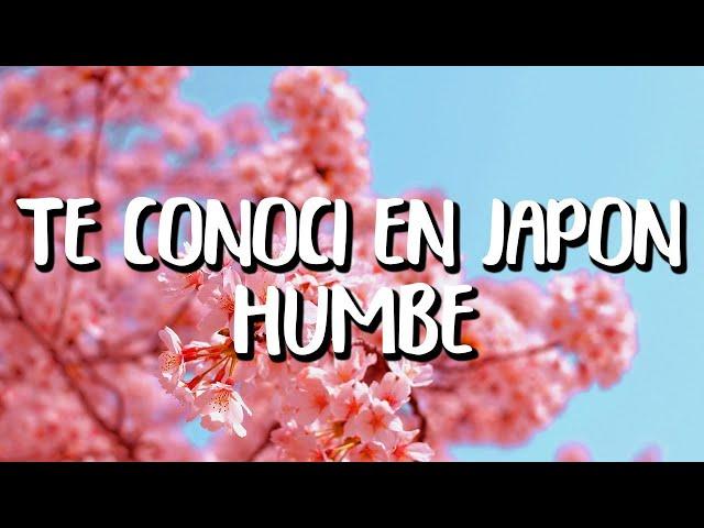 Humbe - Te Conocí en Japón (Letra/Lyrics) [1 HOUR]