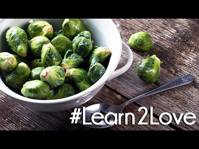 #Learn2Love | Brussels Sprouts 3 Delicious Ways