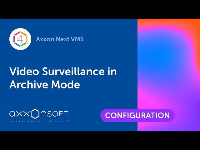 Video Surveillance in Archive Mode in Axxon Next VMS