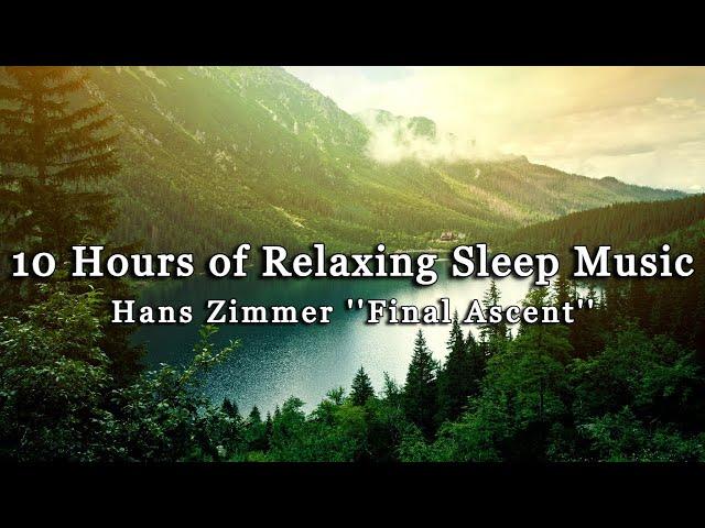 10 Hours Relaxing Sleep Music for Stress Relief, Brain Power, Meditation ''Final Ascent"