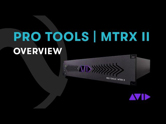 Pro Tools | MTRX II — A Comprehensive Overview