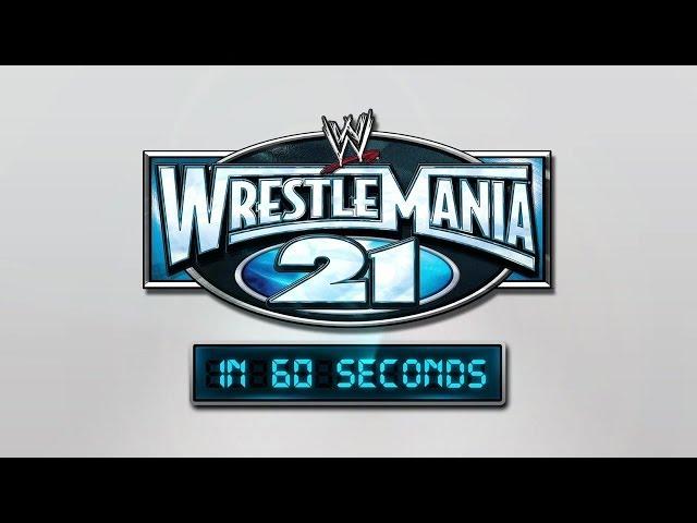 WrestleMania in 60 Seconds: WrestleMania 21