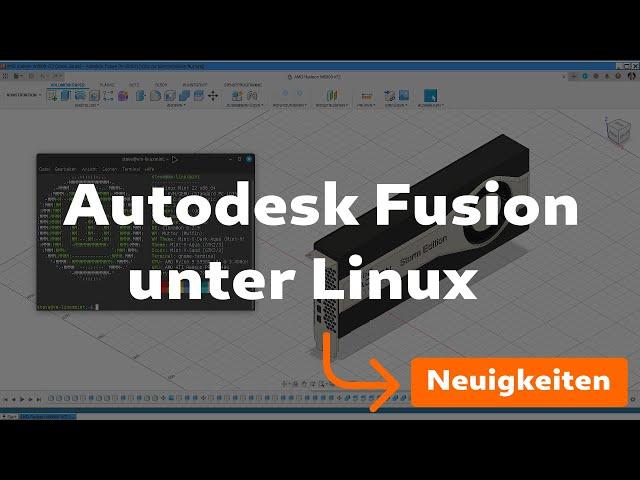  Autodesk Fusion unter Linux  Aktuelle Neuigkeiten! [DE & (EN)]