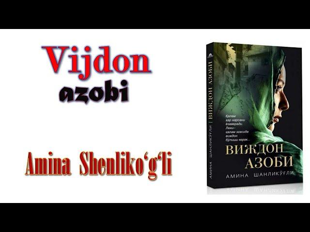 Vijdon azobi. Amina Shenliko‘g‘li. Maktub-roman, hikoyalar. 1-qism