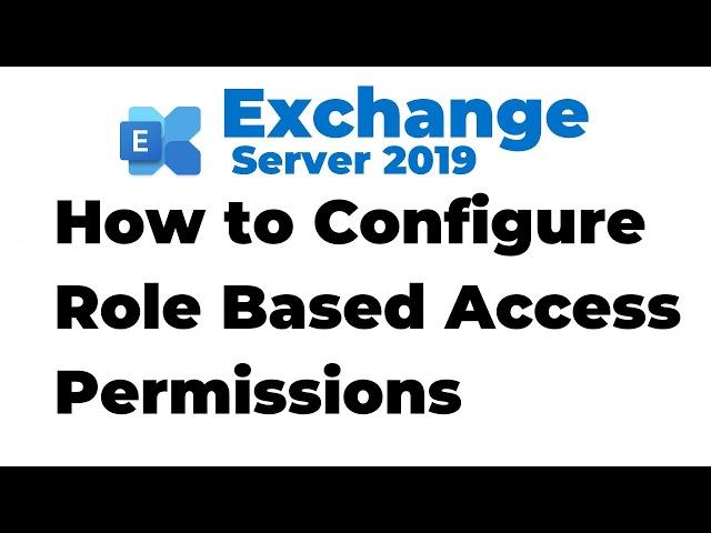 54. Configure Role-Based Access Permissions in Exchange 2019