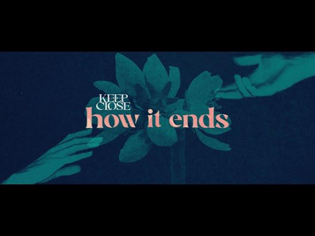 Keep Close - How It Ends