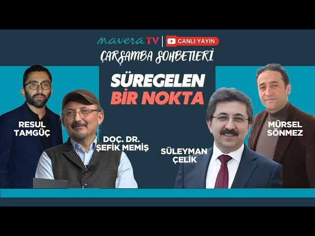 Süregelen Bir Nokta | Mürsel Sönmez, Süleyman Çelik, Resul Tamgüç, Doç. Dr. Şefik Memiş