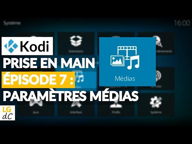 Prise en main de Kodi - #7 Paramètres Médias (ajout de films, séries, musique à la médiathèque...)