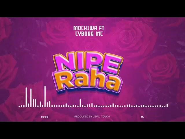 NIPE RAHA MOCHIWA FT CYBORG MC