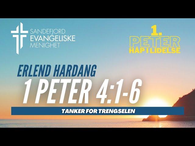 1 Peter 4:1-6 (Tanker for Trengselen) Erlend | Sandefjord Evangeliske