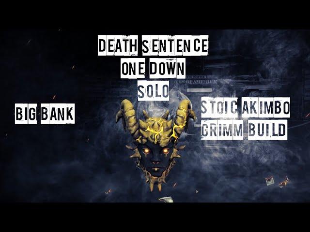 Payday 2 Big Bank Death Sentence One Down Solo (No AI or Downs) Stoic Akimbo Grimm Build