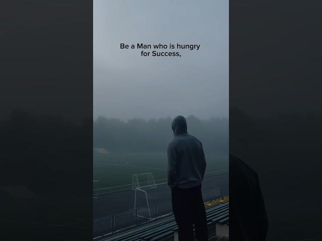 Be a Man who is hungry for Success #motivation #mindset #quotes