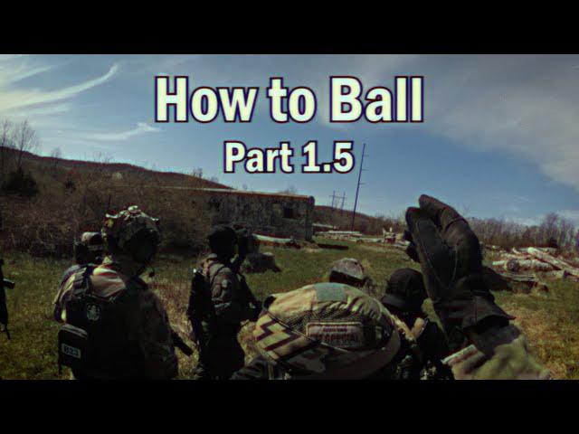 How to Ball - Part 1.5 - Airsoft Highlights