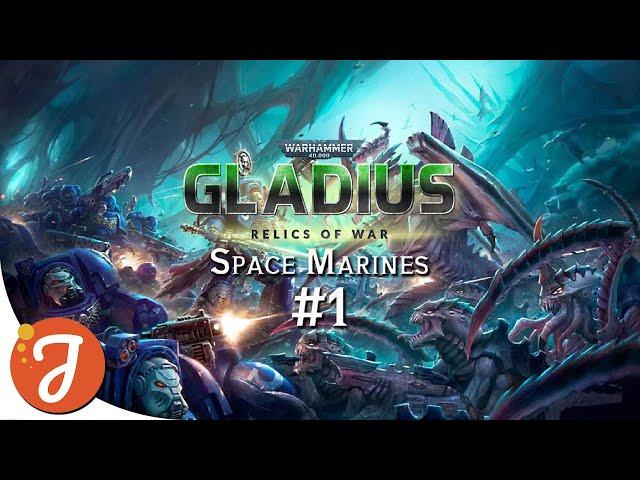 PURGE THE XENOS | Space Marines #01 | WARHAMMER 40k : Gladius - Relics of War