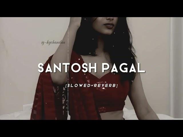 SANTOSH PAGAL - | BHOJPURI SONGS | SLOWED × REVERB | Instagram viral song | with chandan vibxz