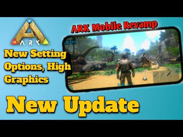 ARK Mobile Revamp New Update: Upcoming Settings Options and High Graphics