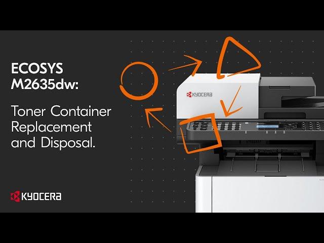 Kyocera M2635dw Proper Toner Container Replacement and Disposal