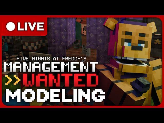 MODELING ANIMATRONICS - LIVE| FNAF: Management Wanted!