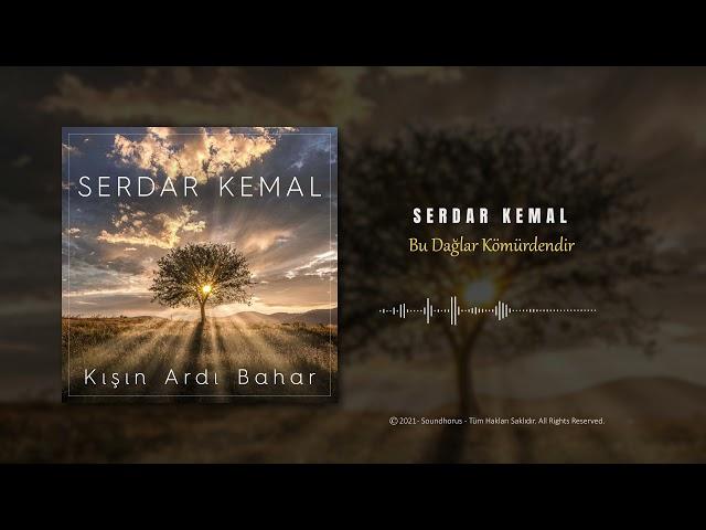 Kışın Ardı Bahar (Bu Dağlar Kömürdendir) @SerdarKemal