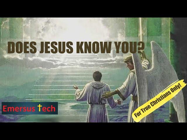 Does Jesus Know You? -- For Christians Only!