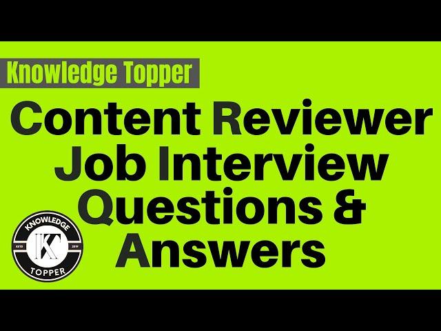 Content Reviewer Job Interview Questions and Answers | Content Reviewer Job Interview