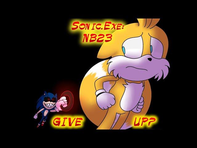 Sonic.Exe: NB23: Tails (Give Up?)