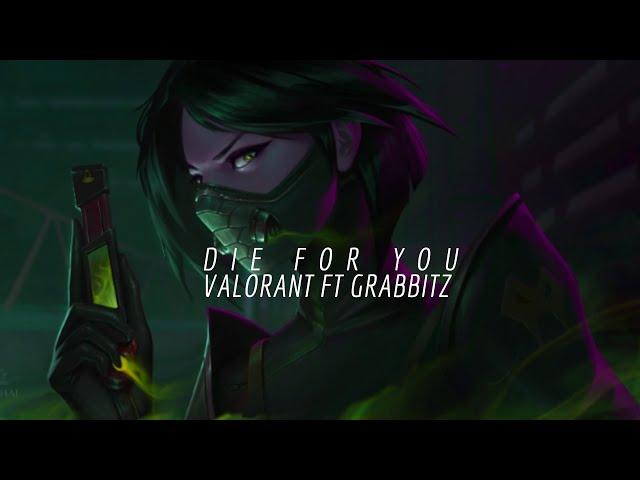 valorant ft  grabbitz - die for you (𝙨𝙡𝙤𝙬𝙚𝙙 𝙙𝙤𝙬𝙣 + 𝙧𝙚𝙫𝙚𝙧𝙗)