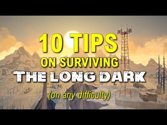 10 Tips on Surviving The Long Dark