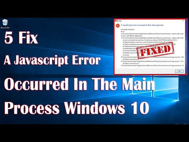 JavaScript Error Occurred In The Main Process In Windows 10 - 5 Fix How To