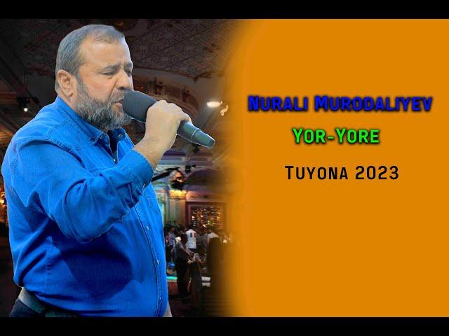 Nurali Murodaliyev - YOR YORE (tuyona 2023) \ Нурали Муродалиев - ЁР  ЁРЕ (туёна 2023)