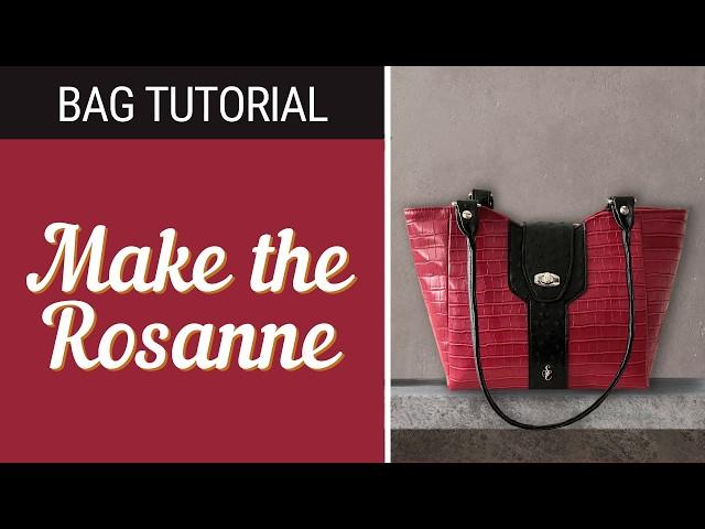 The Rosanne by Simply Classic || Bag Making Tutorial