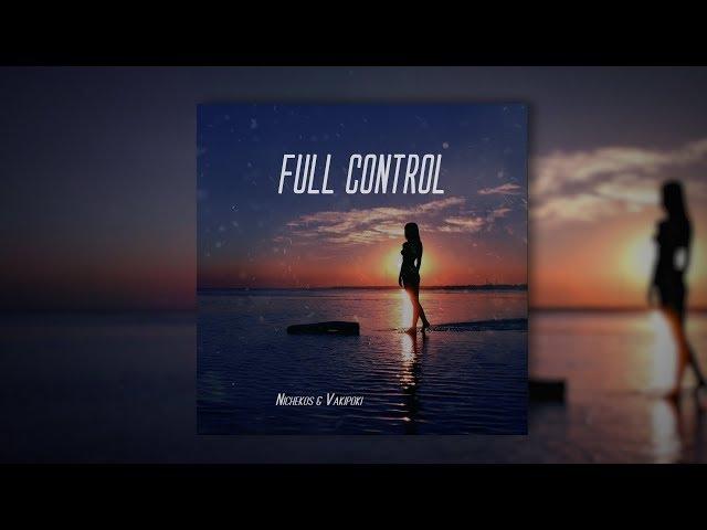 Nichekos & Vakipoki  - Full Control (Original Mix)