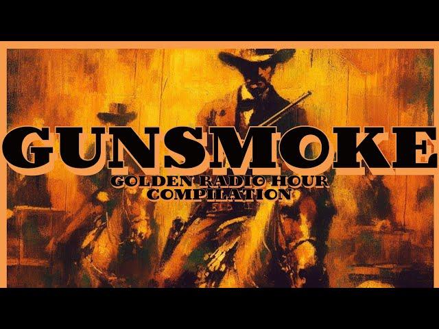 GUNSMOKE Compilation / Western Classic / Old Time Radio / 2.5 Hours / Golden Radio Hour