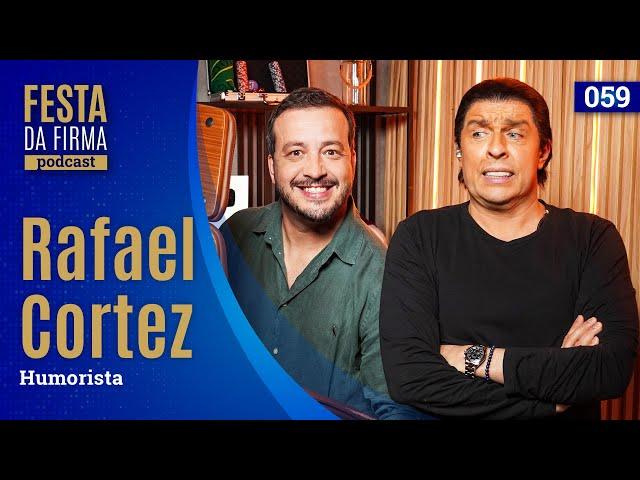 RAFAEL CORTEZ | FESTA DA FIRMA PODCAST #059